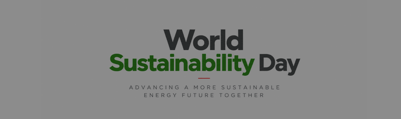 World Sustainability Day: Responsible Energy, Lasting Value
